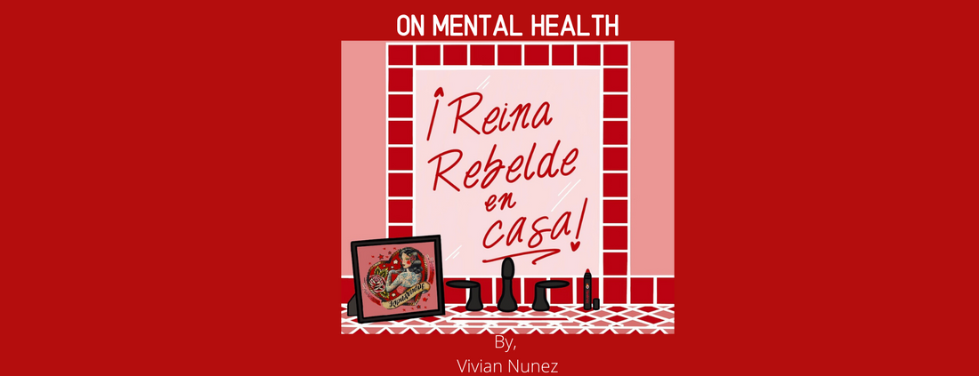 Reina Rebelde En Casa:  On Mental Health